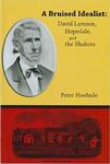 A Bruised Idealist: David Lamson, Hopedale, and the Shakers by Peter Hoehnle