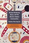 Richard McNemar, Music, and the Western Shaker Communities: Branches of One Living Tree by Carol Medlicott and Christian Goodwillie