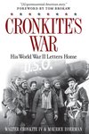 Cronkite's War: His World War II Letters Home by Walter Cronkite, IV and Maurice Isserman