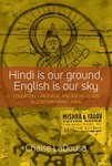 Hindi Is Our Ground, English Is Our Sky: Education, Language, and Social Class in Contemporary India by Chaise LaDousa