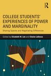 College Students’ Experiences of Power and Marginality: Sharing Spaces and Negotiating Differences