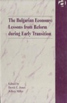The Bulgarian Economy: Lessons from Reform during Early Transition by Derek C. Jones and Jeffrey B. Miller