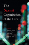 The Sexual Organization of the City by Edward O. Laumann, Stephen Ellingson, Jenna Mahay, Anthony Paik, and Yoosik Youm